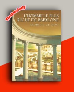 L’homme le plus riche de Babylone De George Samuel Clason