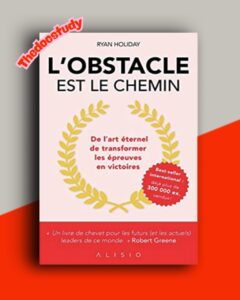 L’obstacle est le chemin De Ryan Holiday