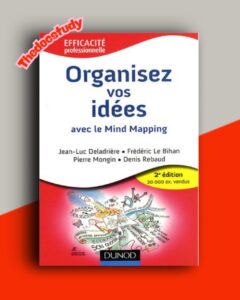 Organisez vos idées – avec le Mind Mapping De Jean-Luc Deladrière, Frédéric Le Bihan, Pierre Mongin, Denis Rebaud