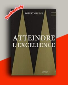 Atteindre l’excellence De Robert Greene