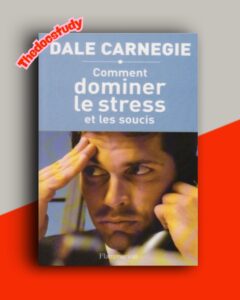Comment dominer le stress et les soucis De Dale Carnegie