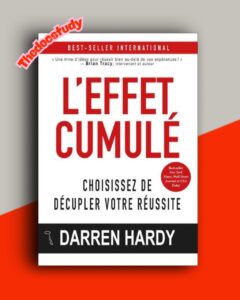 L’effet cumulé – Décuplez votre réussite ! De Darren Hardy