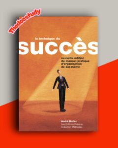 La Technique du Succès, Manuel Pratique d’Organisation De Soi-Même De André Müller