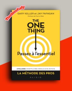 The One Thing : Passez à l’essentiel – La méthode des pros de Gary Keller et Jay Papasan