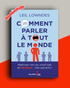 Comment parler à tout le monde de Leil Lowndes : Maîtriser l’art du small talk en 50 trucs très parlants !