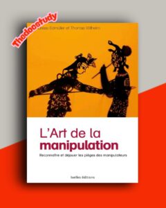 L’Art de la manipulation : Reconnaître et déjouer les pièges des manipulateurspar Andreas Edmüller et Thomas Wilhelm