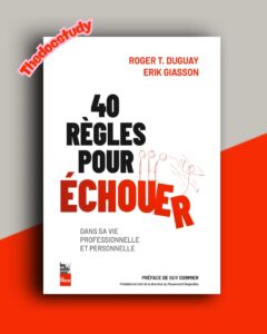 40 règles pour échouer dans sa vie professionnelle et personnelle – Roger T. Duguay & Erik Giasson