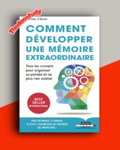 Comment développer une mémoire extraordinaire de Dominic O’Brien