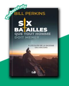 Six batailles que tout homme doit mener – Bill Perkins