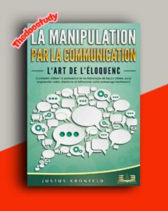 La manipulation par la communication — Justus Kronfeld : L’art de l’éloquence et l’influence