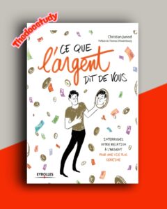 Ce que l’argent dit de vous — Christian Junod : Interrogez votre relation à l’argent pour une vie plus sereine