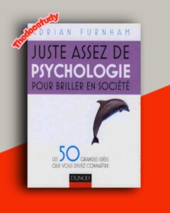 Juste assez de psychologie pour briller en société — Adrian Furnham : 50 idées clés pour comprendre les comportements