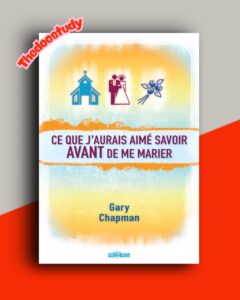 Ce que j’aurais aimé savoir avant de me marier — Gary Chapman