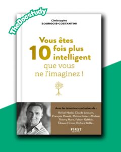 Vous êtes 10 fois plus intelligent que vous ne l’imaginez ! – Christophe Bourgois-Costantini