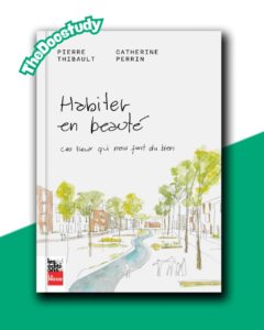 Habiter en beauté – Pierre Thibault & Catherine Perrin