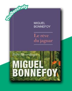 Le rêve du jaguar – Miguel Bonnefoy