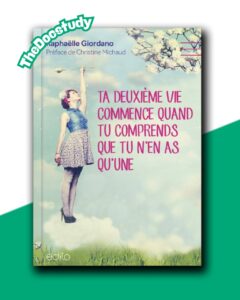 Ta Deuxième Vie Commence Quand Tu Comprends Que Tu N’en As Qu’une – Raphaëlle Giordano