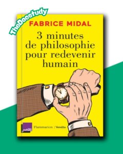 3 Minutes de Philosophie pour Redevenir Humain – Fabrice Midal
