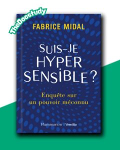 Suis-je Hypersensible ? – Fabrice Midal