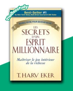 Les Secrets d’un Esprit Millionnaire – T. Harv Eker