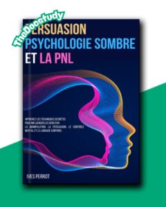 Persuasion, Psychologie Sombre et la PNL