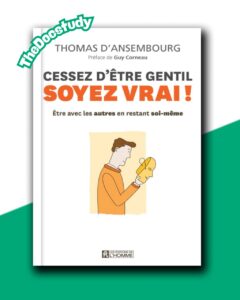 Cessez d’être gentil, soyez vrai !
