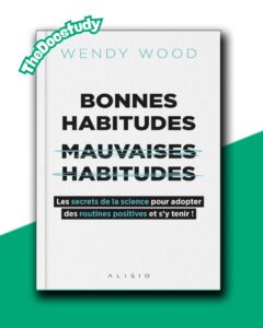 Bonnes habitudes, mauvaises habitudes : les secrets de la science pour adopter des routines positives et s’y tenir