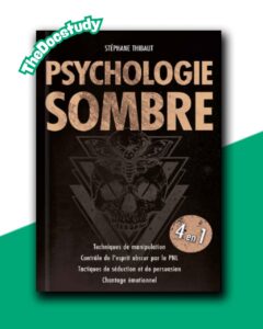 Psychologie Sombre: Techniques de manipulation | Contrôle de l’esprit obscur par la PNL | Tactiques de séduction et de persuasion | Gaslighting | Chantage émotionnel (French Edition)
