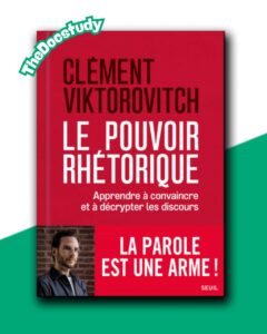 Le Pouvoir rhétorique: Apprendre à convaincre et à décrypter les discours