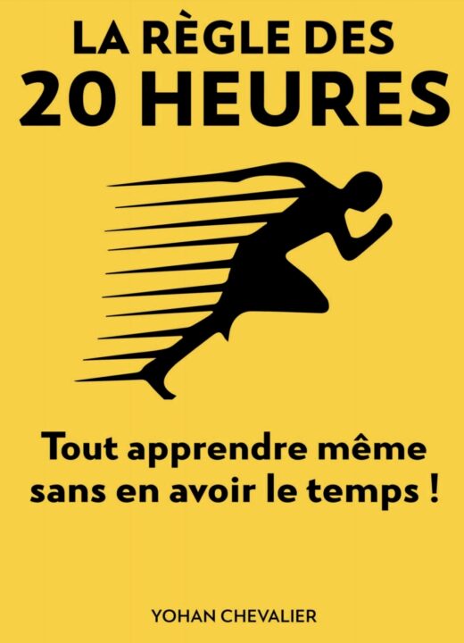 La règle des 20 heures : Comment tout apprendre même sans en avoir le temps
